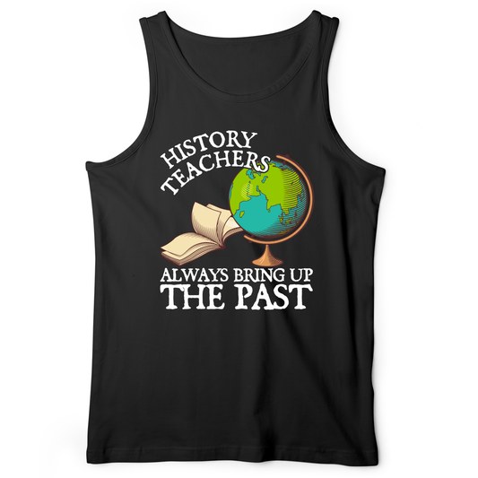 History Teachers Always Bring Up The Past Tank Black / XS