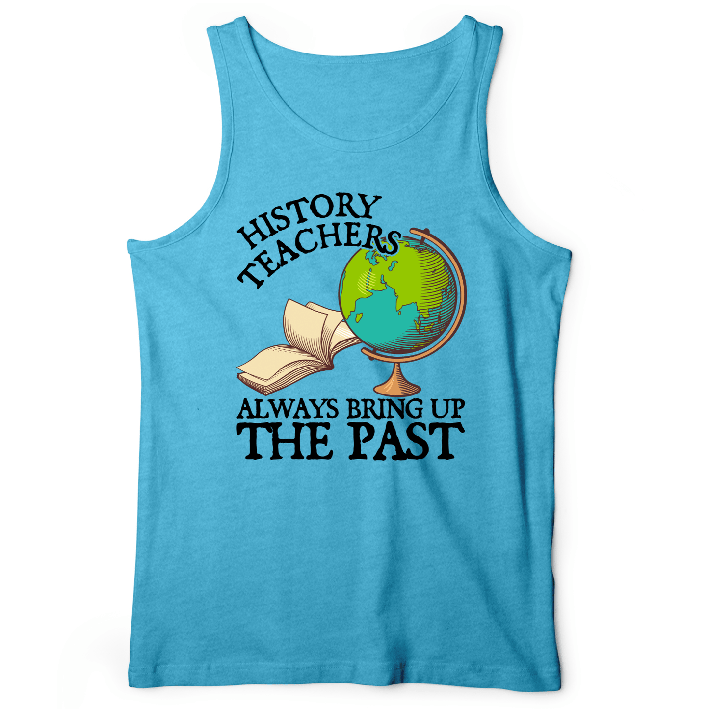 History Teachers Always Bring Up The Past Tank Aqua TriBlend / XS
