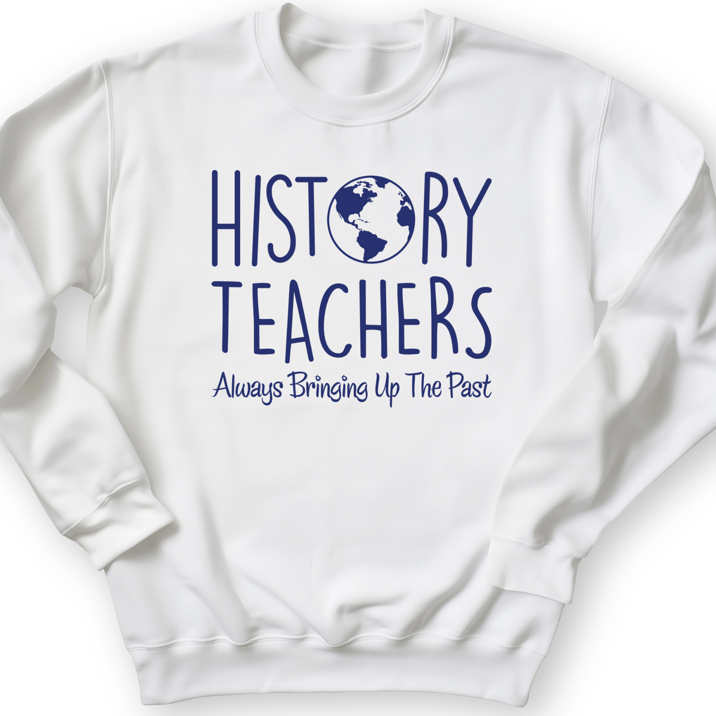 History Teachers Always Bringing Up the Past Crewneck White / S