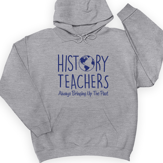 History Teachers Always Bringing Up The Past Hoodie Sport Grey / S