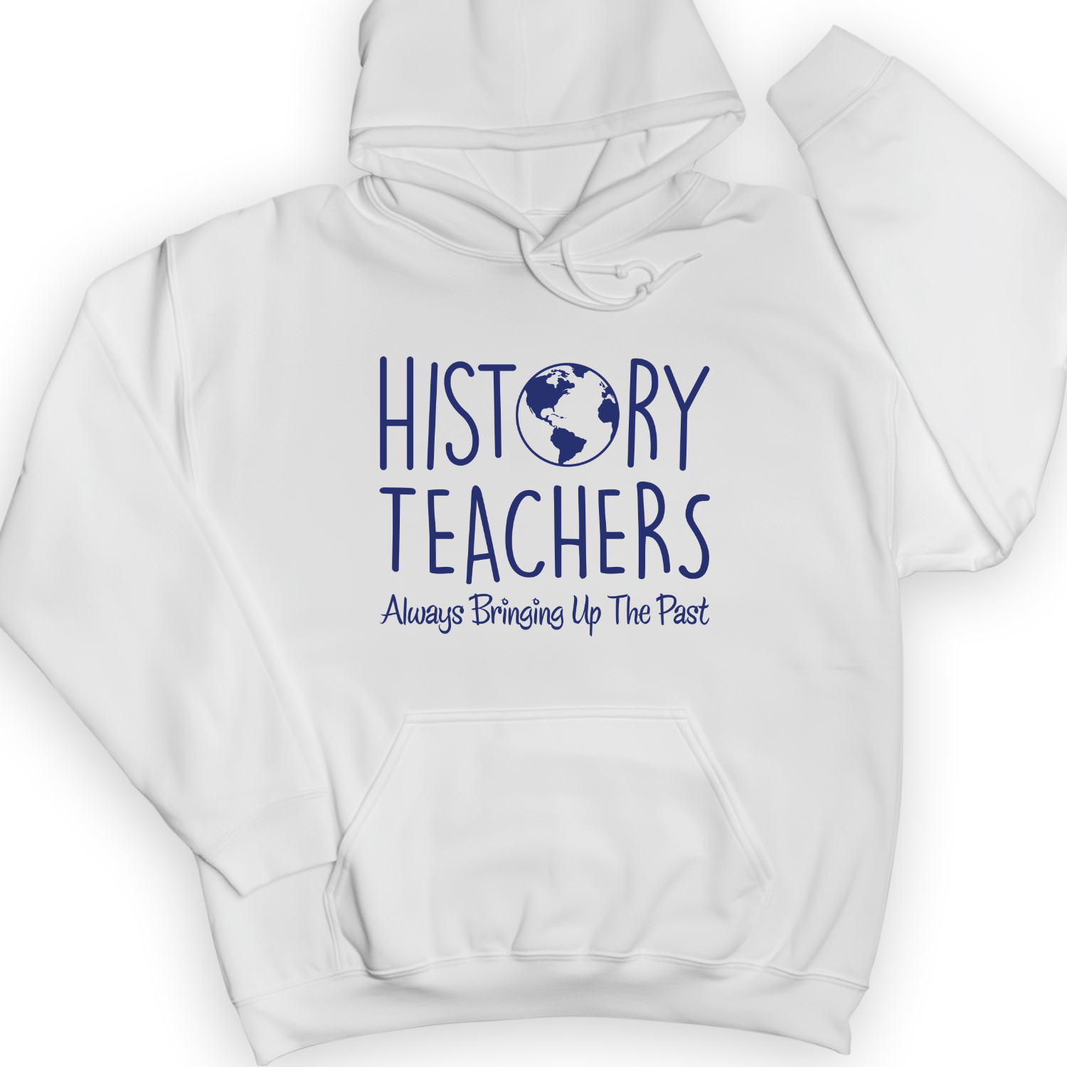 History Teachers Always Bringing Up The Past Hoodie White / S