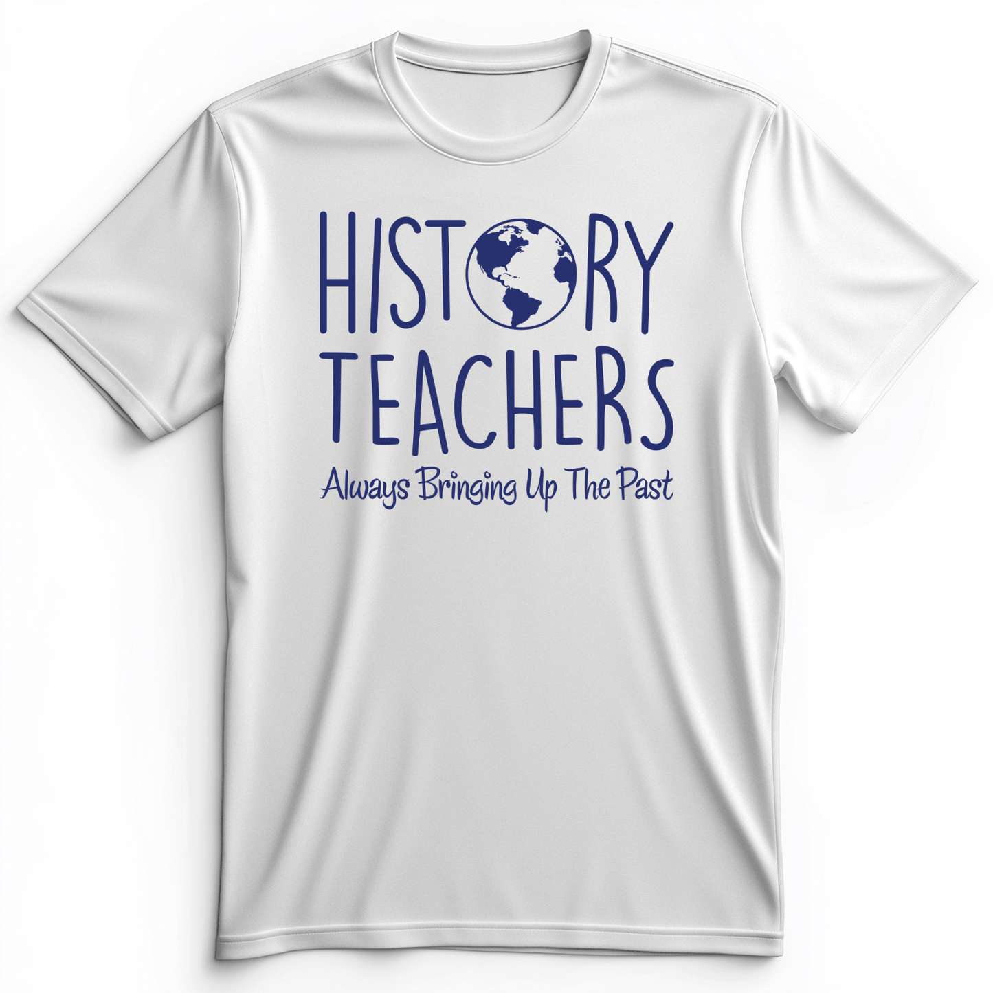 History Teachers Always Bringing Up The Past Premium Tee White / S