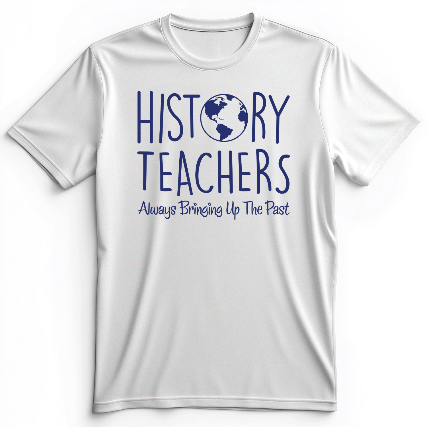 History Teachers Always Bringing Up The Past Premium Tee White / S