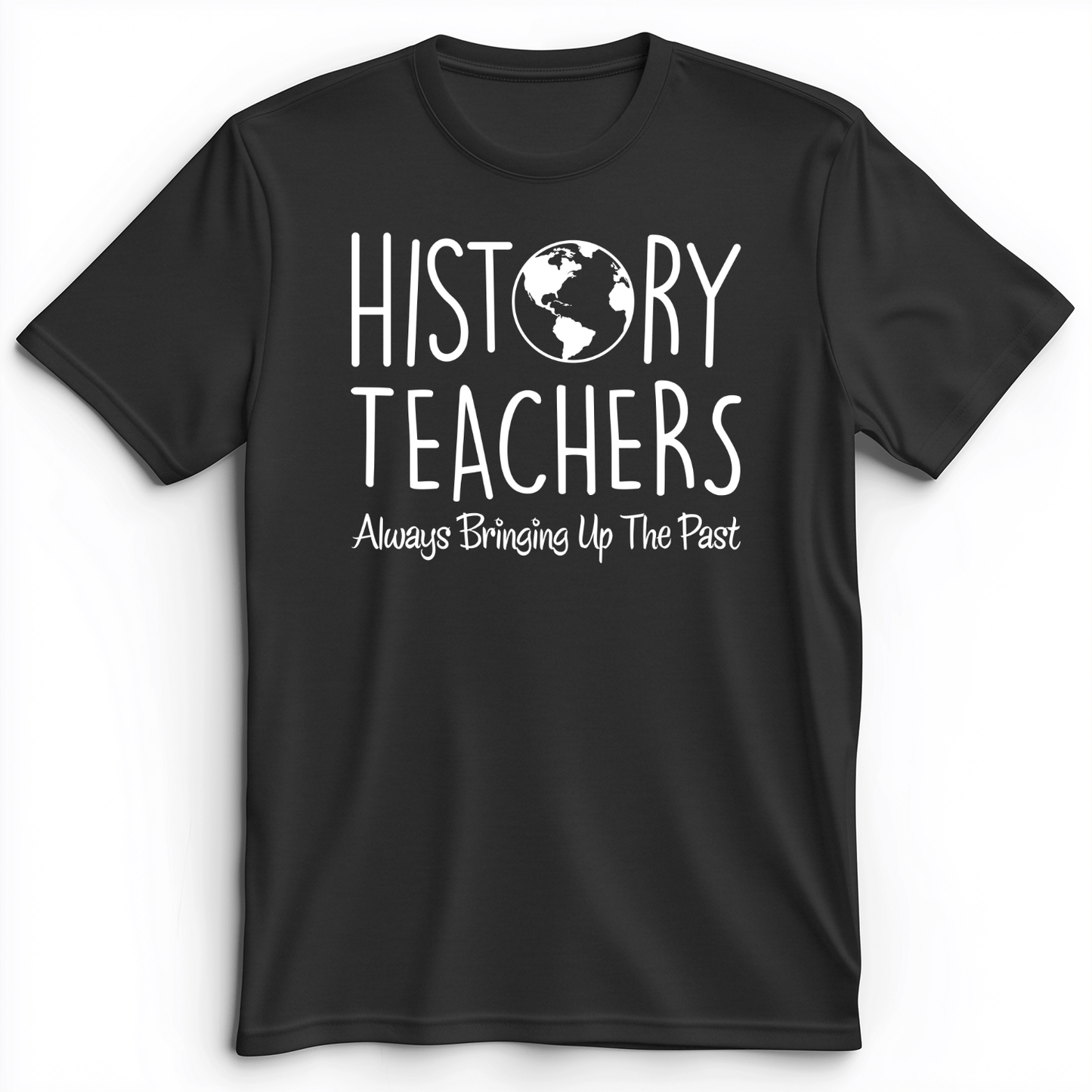 History Teachers Always Bringing Up The Past Premium Tee Dark Grey Heather / S