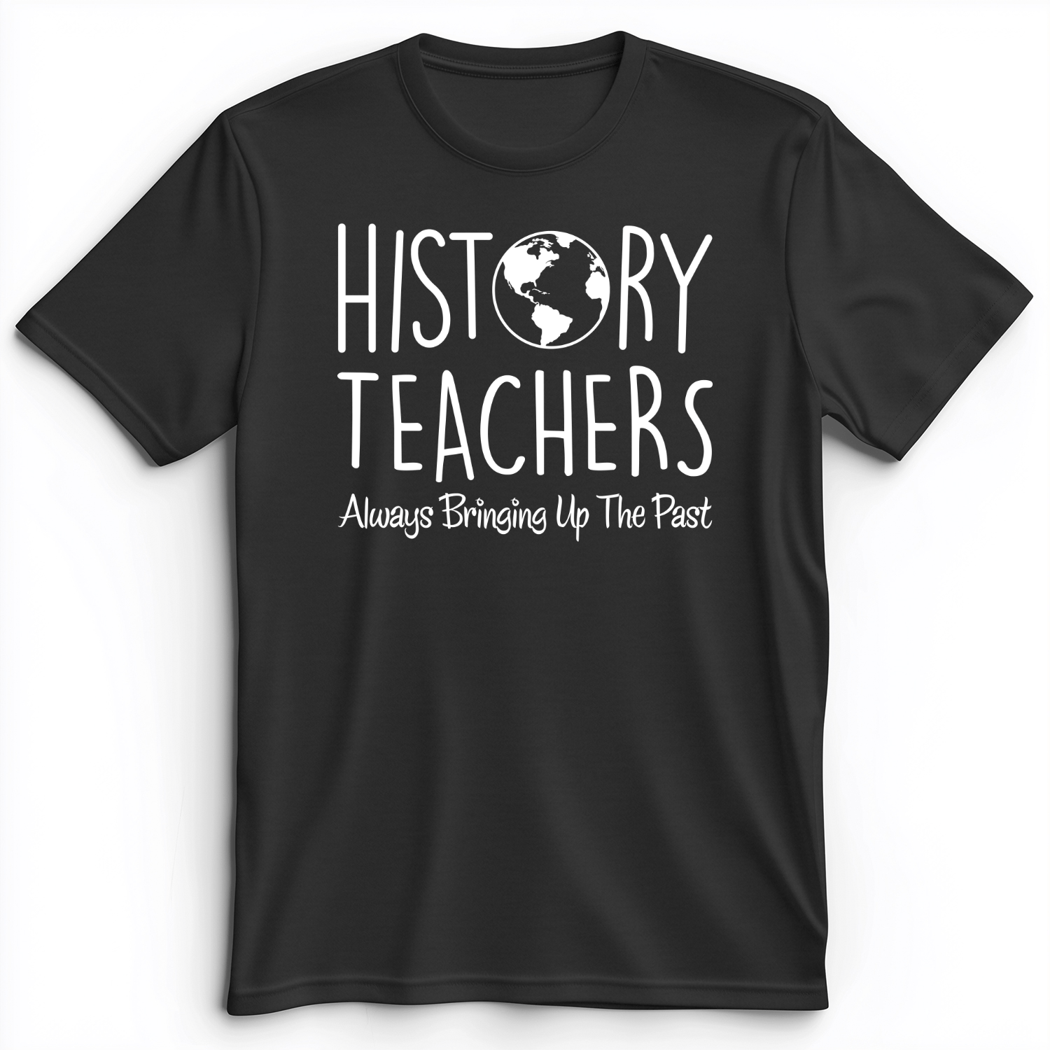 History Teachers Always Bringing Up The Past Premium Tee Dark Grey Heather / S