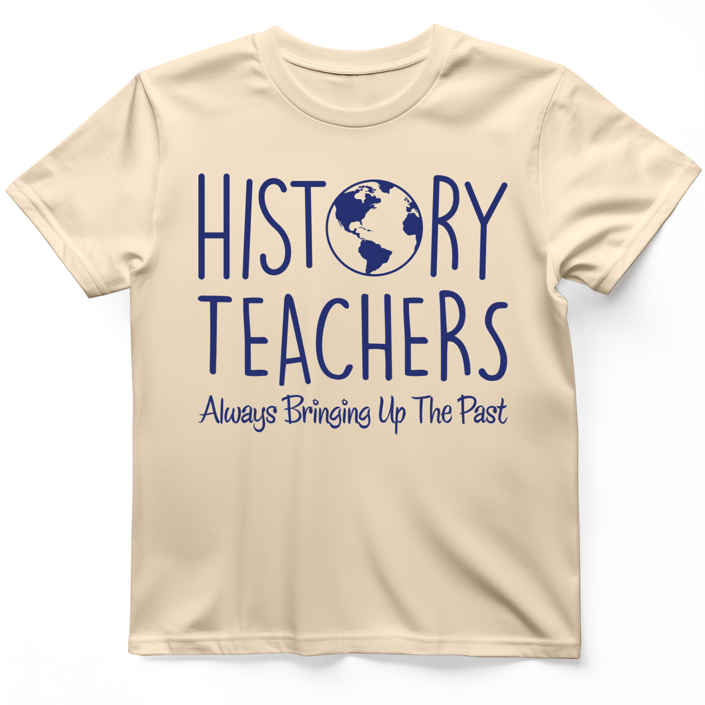 History Teachers Always Bringing Up the Past T-Shirt Natural / S