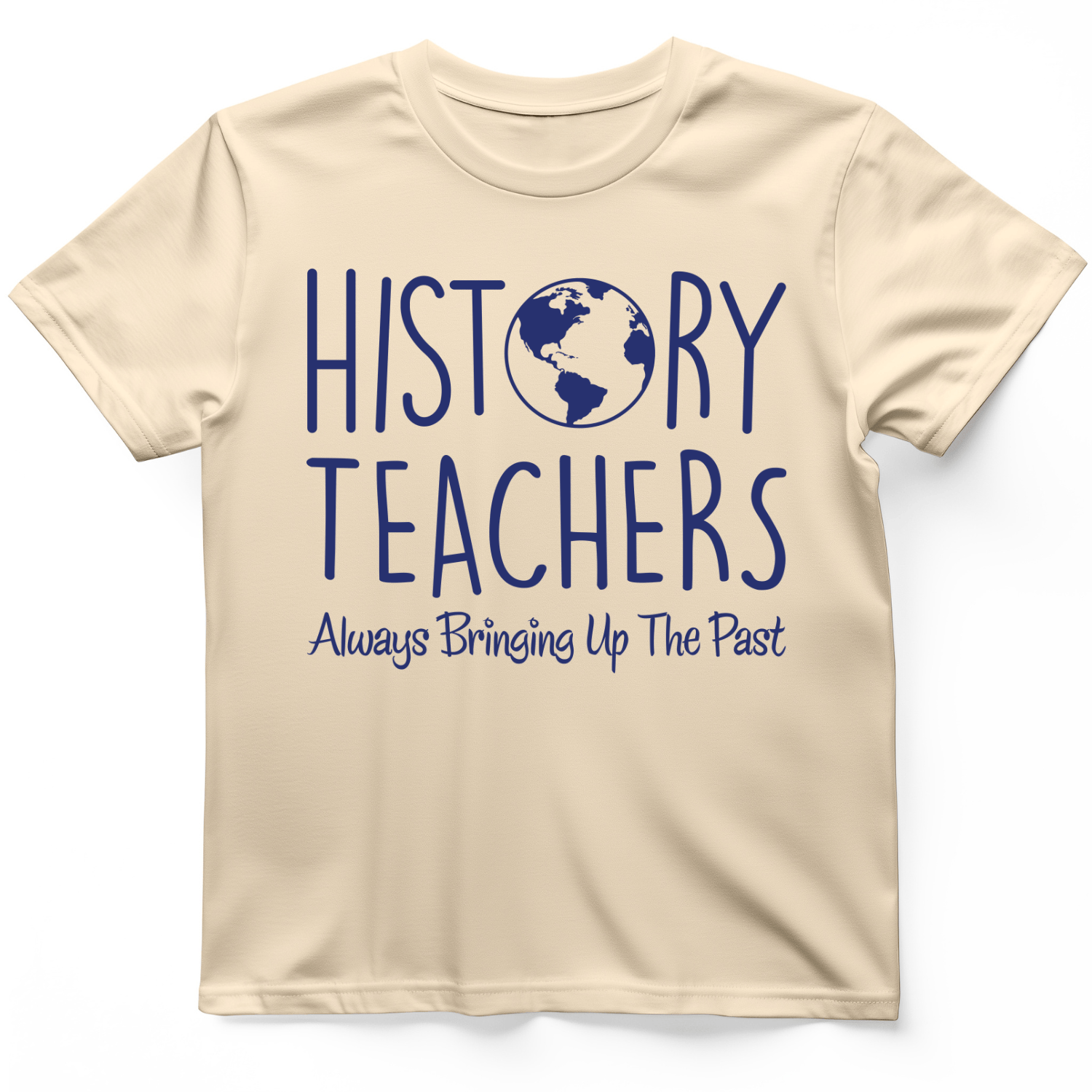 History Teachers Always Bringing Up the Past T-Shirt Natural / S