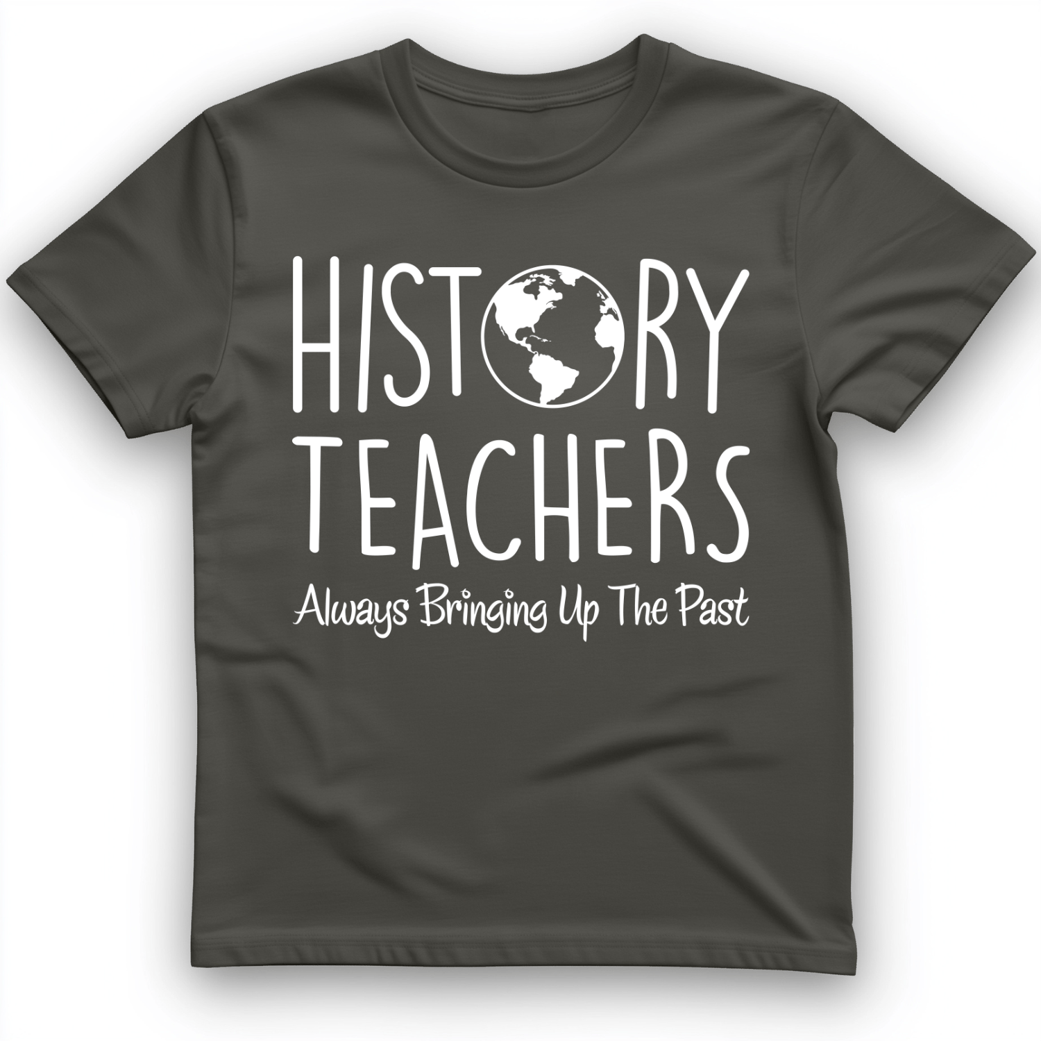 History Teachers Always Bringing Up the Past T-Shirt Charcoal / S
