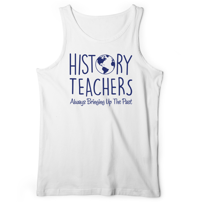 History Teachers Always Bringing Up the Past Tank White / XS