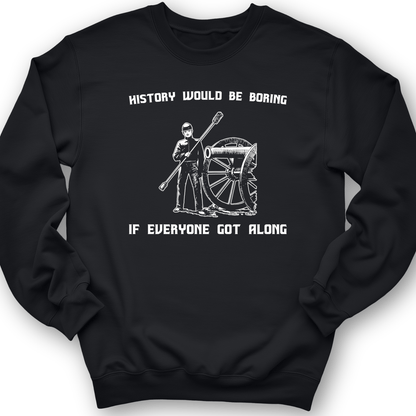 History Would Be Boring Crewneck Black / S