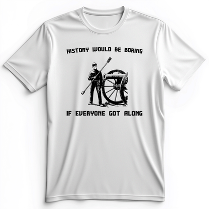 History Would Be Boring Premium Tee White / S