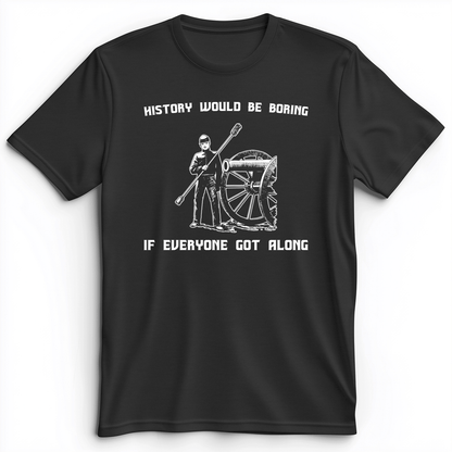 History Would Be Boring Premium Tee Dark Grey Heather / S