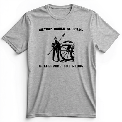 History Would Be Boring Premium Tee Athletic Heather / S