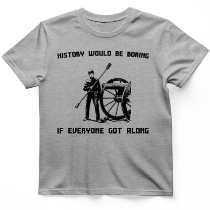 History Would be Boring T-Shirt Sport Grey / S