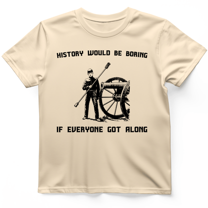 History Would be Boring T-Shirt Natural / S