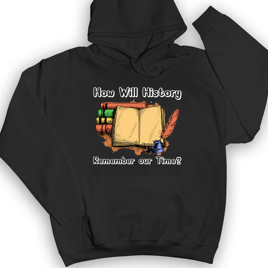 How Will History Remember Our Time Hoodie Black / S