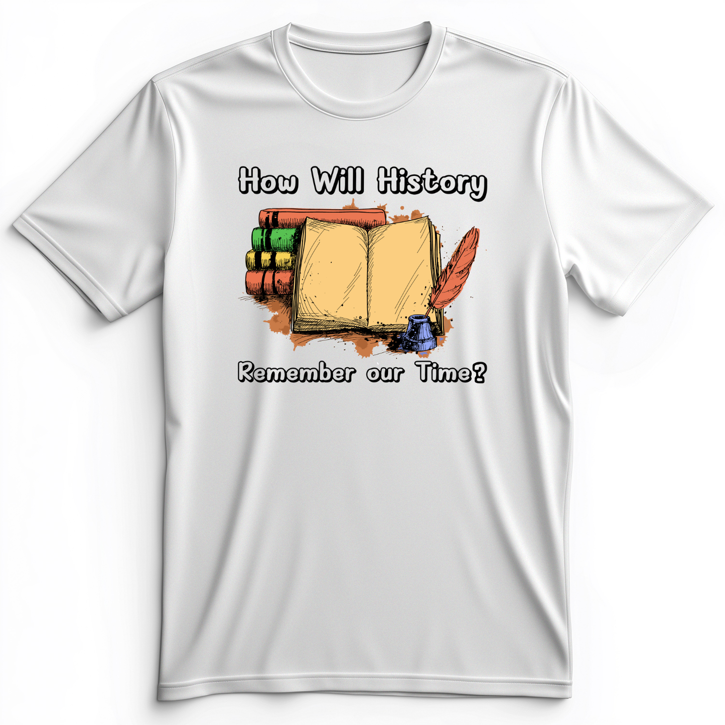 How Will History Remember Our Time Premium Tee White / S