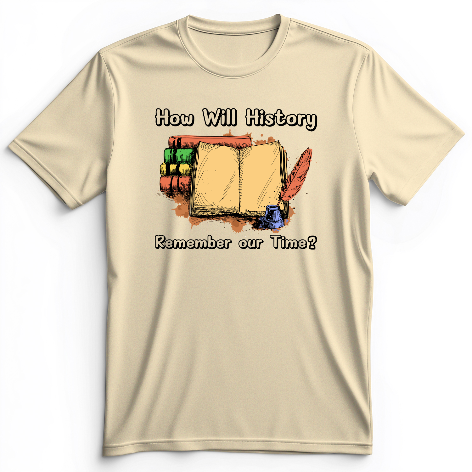 How Will History Remember Our Time Premium Tee Natural / S