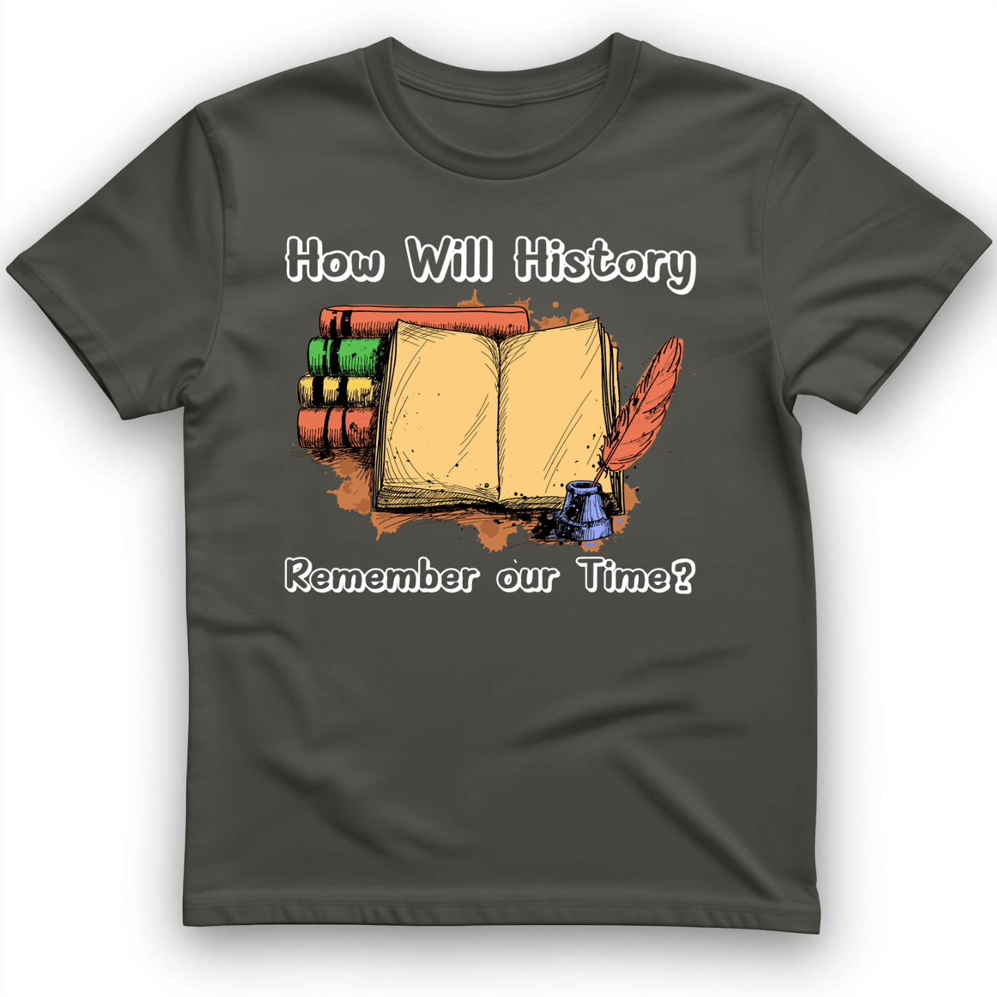 How Will History Remember Our Time T-Shirt Charcoal / S