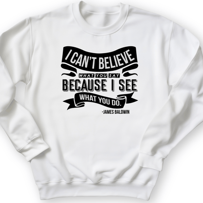 I Can't Believe What You Say Crewneck White / S