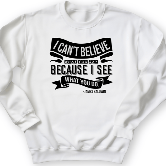 I Can't Believe What You Say Crewneck White / S