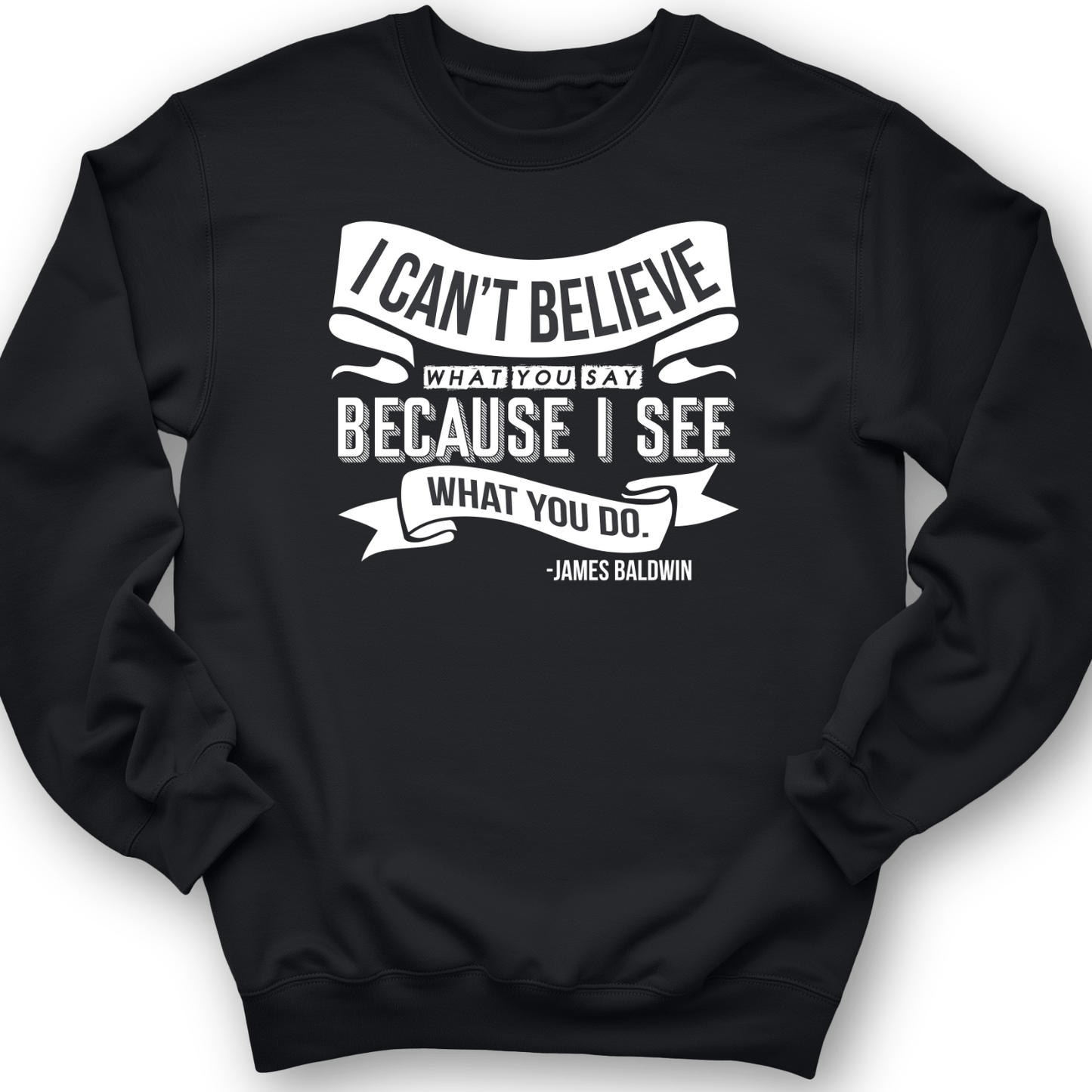 I Can't Believe What You Say Crewneck Black / S