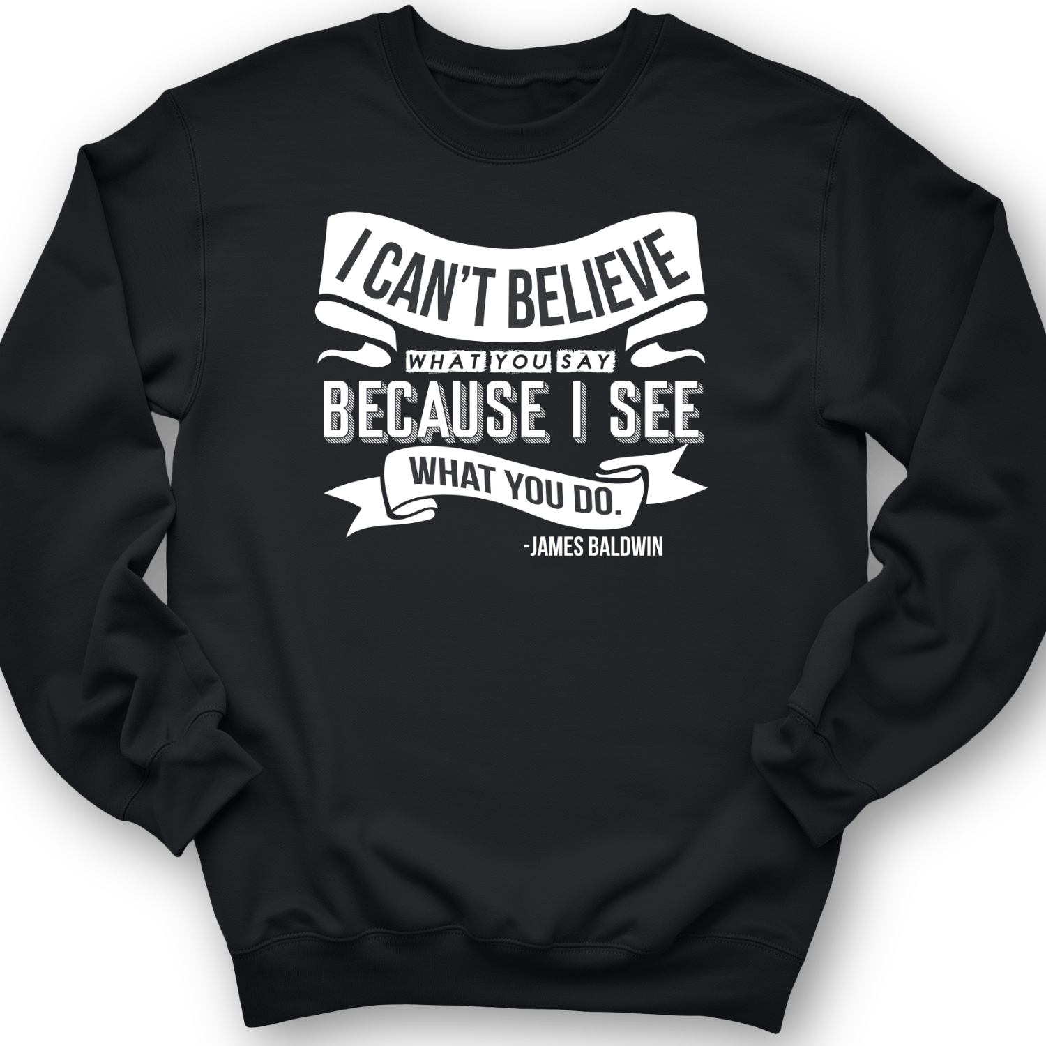 I Can't Believe What You Say Crewneck Black / S