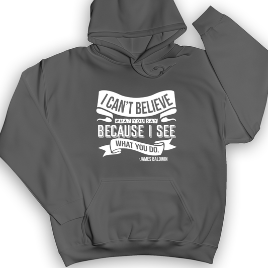 I Can't Believe What You Say Hoodie Charcoal / S