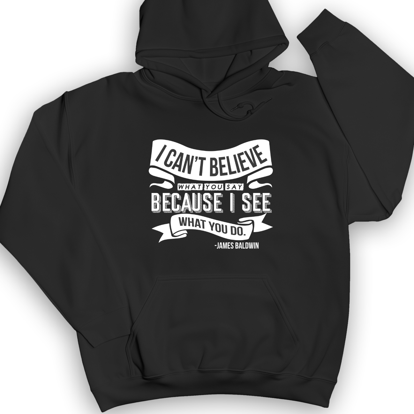 I Can't Believe What You Say Hoodie Black / S