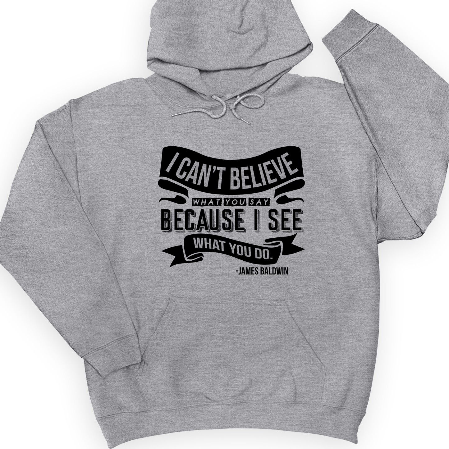 I Can't Believe What You Say Hoodie Sport Grey / S