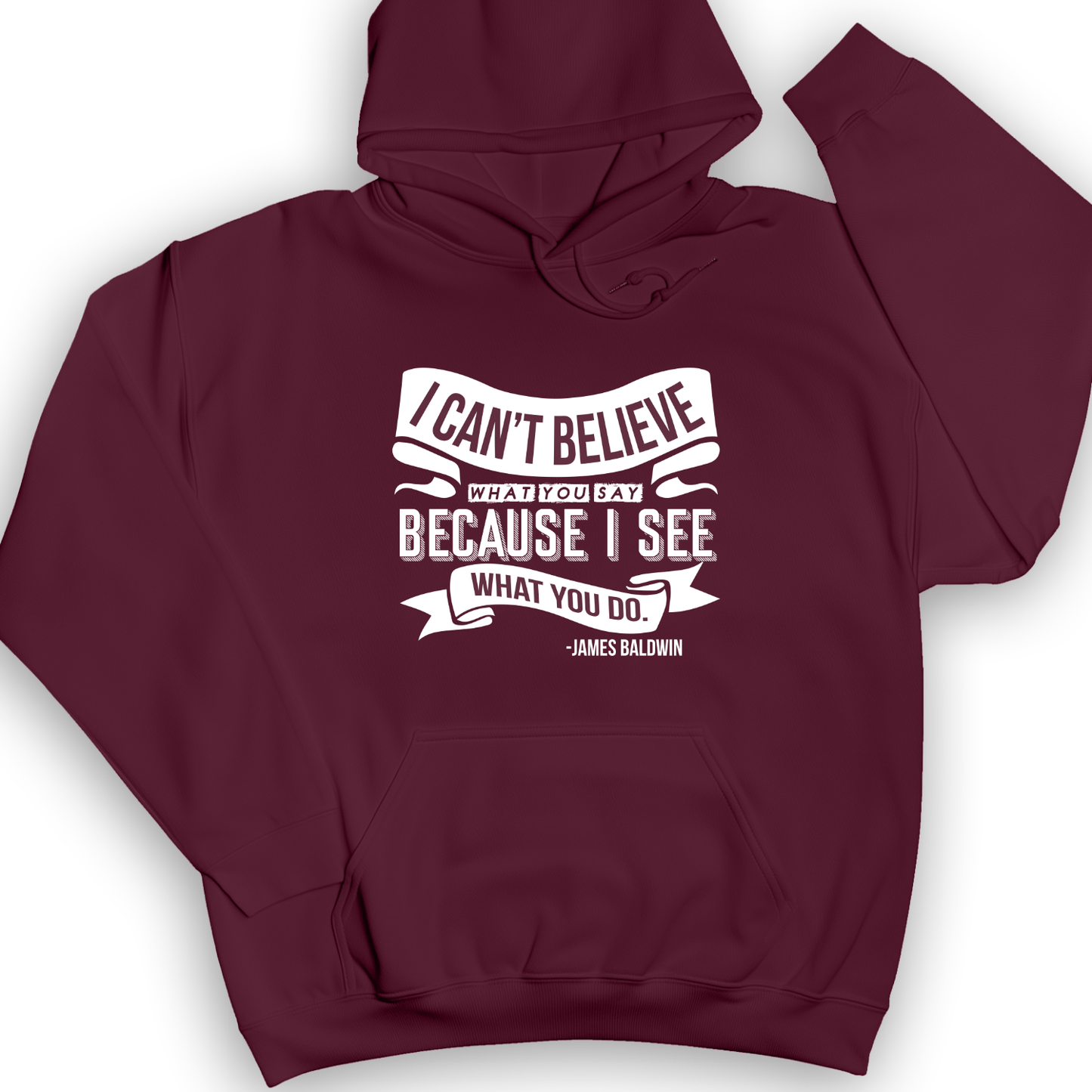 I Can't Believe What You Say Hoodie Maroon / S