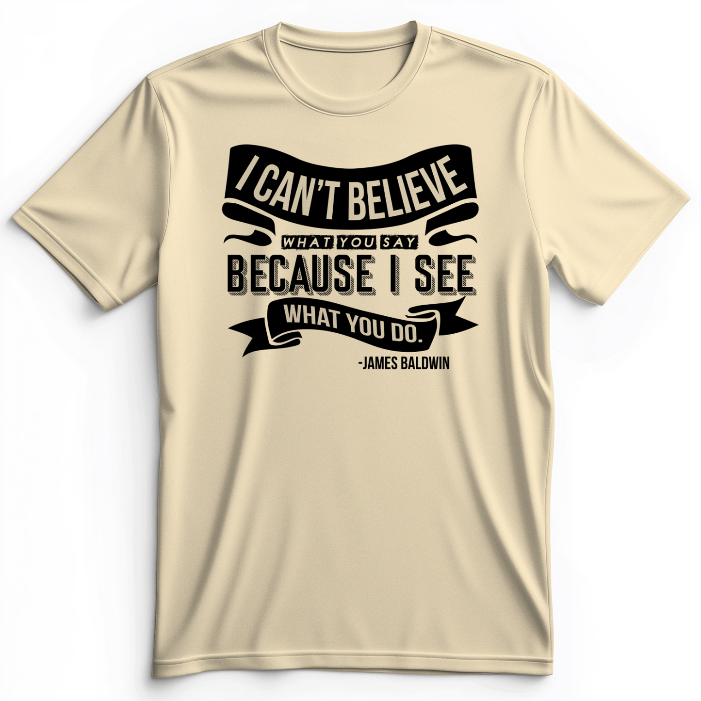 I Can't Believe What You Say Premium Tee Natural / S