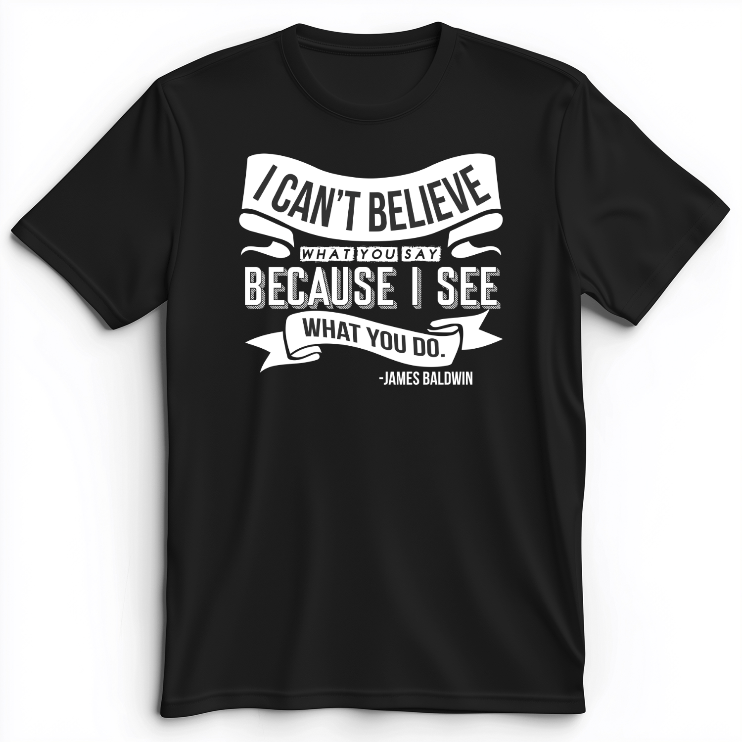 I Can't Believe What You Say Premium Tee Black / S