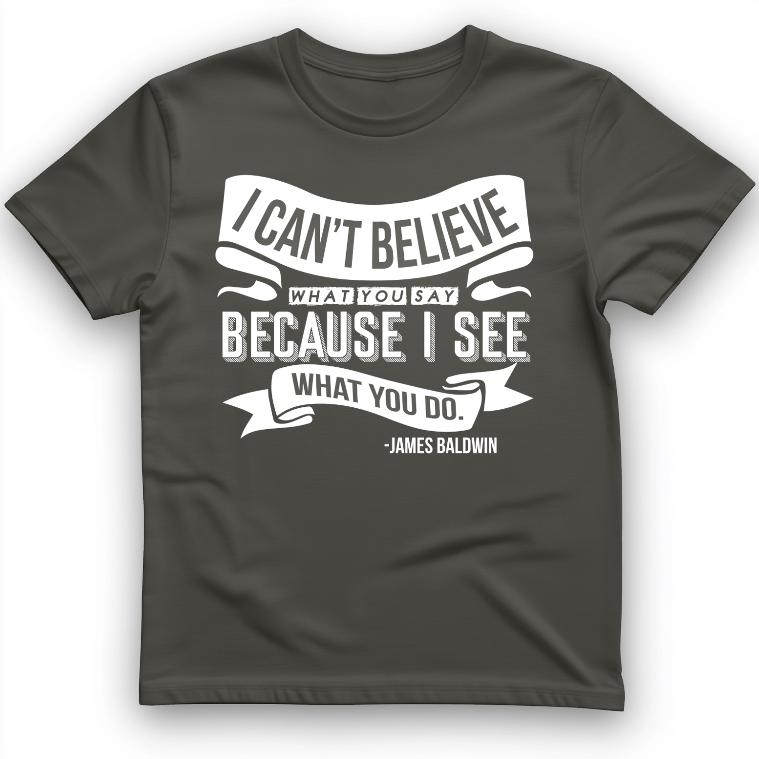 I Can't Believe What You Say T-Shirt Charcoal / S