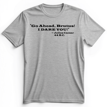 I Dare You Premium Tee Athletic Heather / S