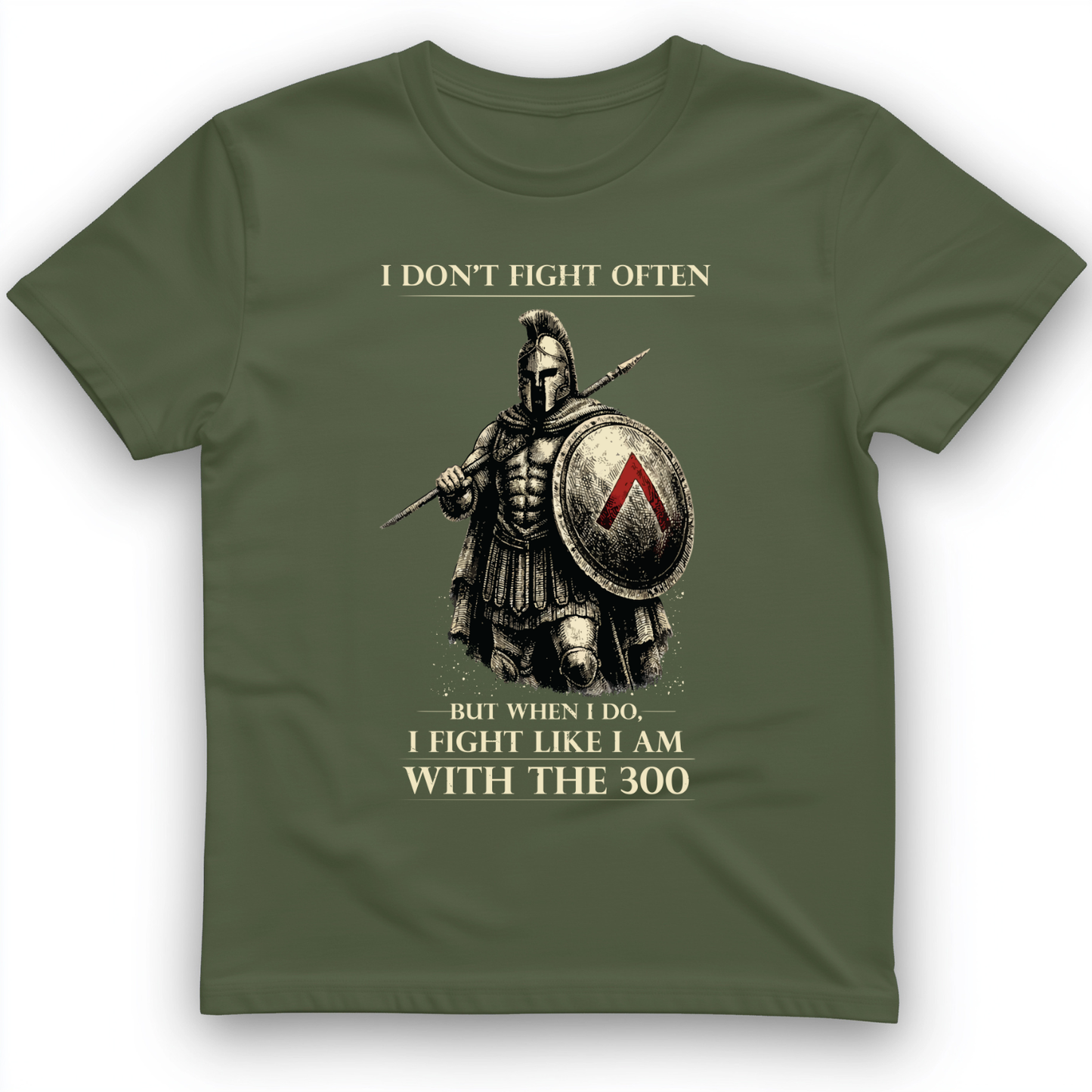I Don't Fight Often T-Shirt Military Green / S
