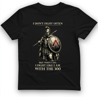 I Don't Fight Often T-Shirt Black / S