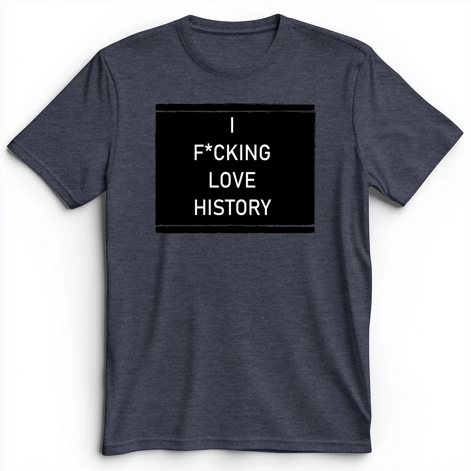 I F*cking Love History Premium Tee Heather Navy / S