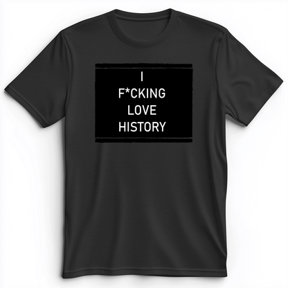 I F*cking Love History Premium Tee Dark Grey Heather / S