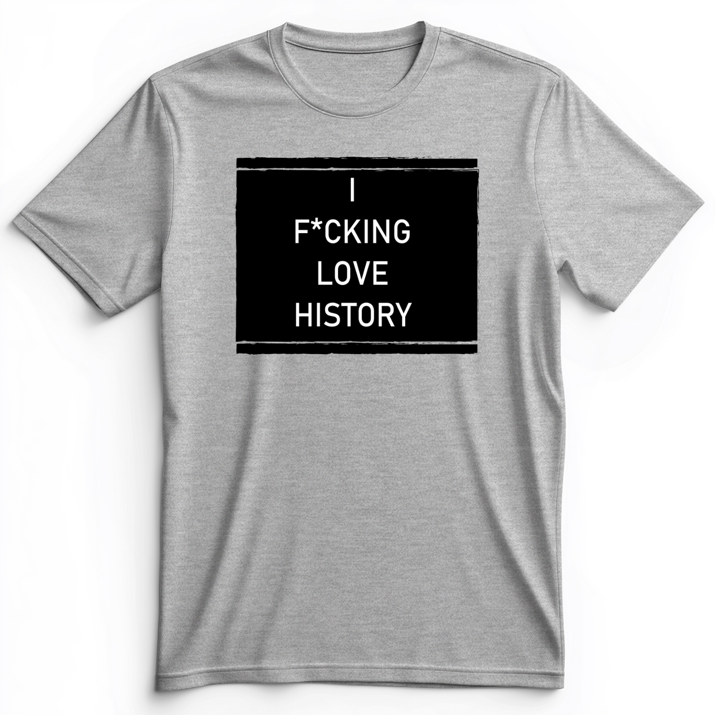I F*cking Love History Premium Tee Athletic Heather / S