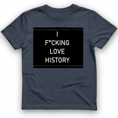 I F*cking Love History T-Shirt Heather Navy / S