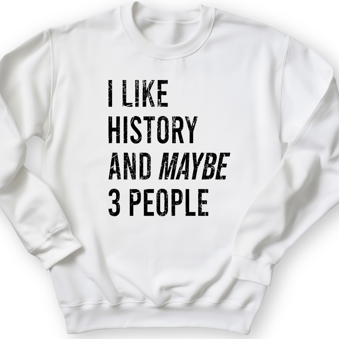 I Like History And Maybe 3 People Crewneck White / S