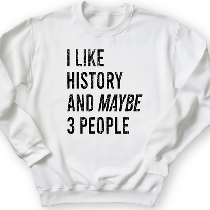 I Like History And Maybe 3 People Crewneck White / S