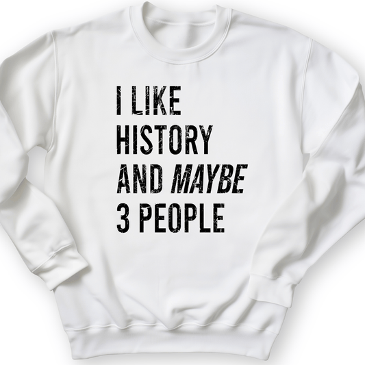 I Like History And Maybe 3 People Crewneck White / S