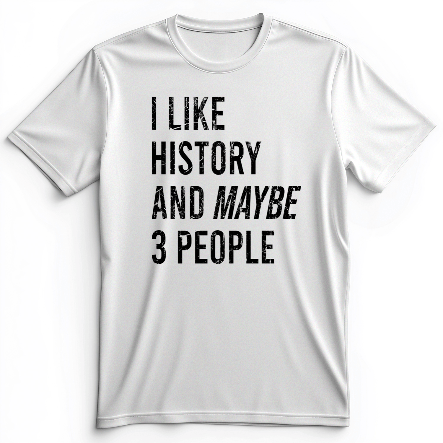 I Like History And Maybe 3 People Premium Tee White / S