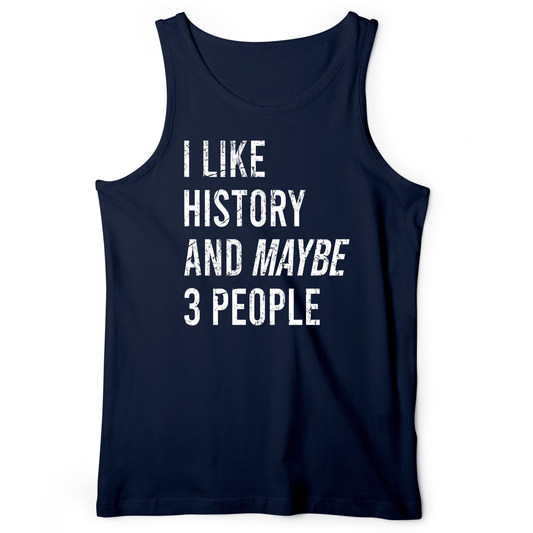 I Like History And Maybe 3 People Tank Navy / XS