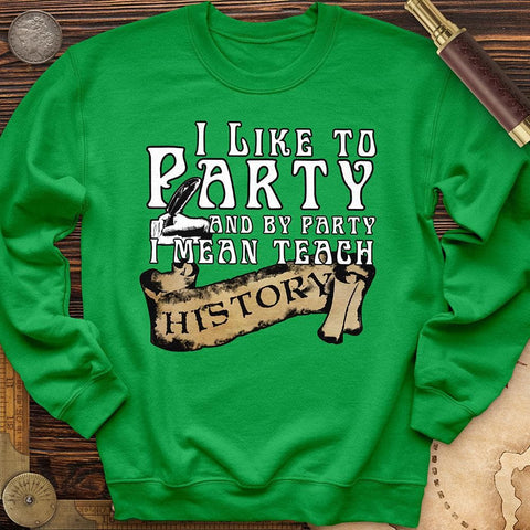 I Like To Party Crewneck Irish Green / S