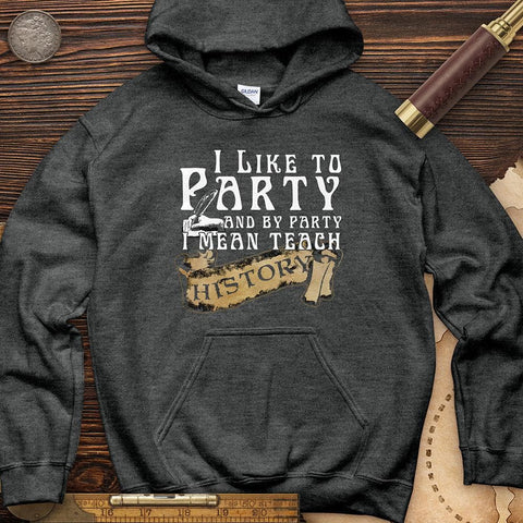 I Like To Party Hoodie