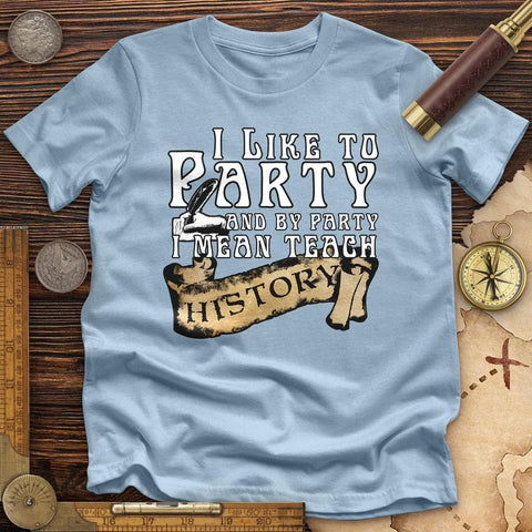 I Like To Party Premium Quality Tee