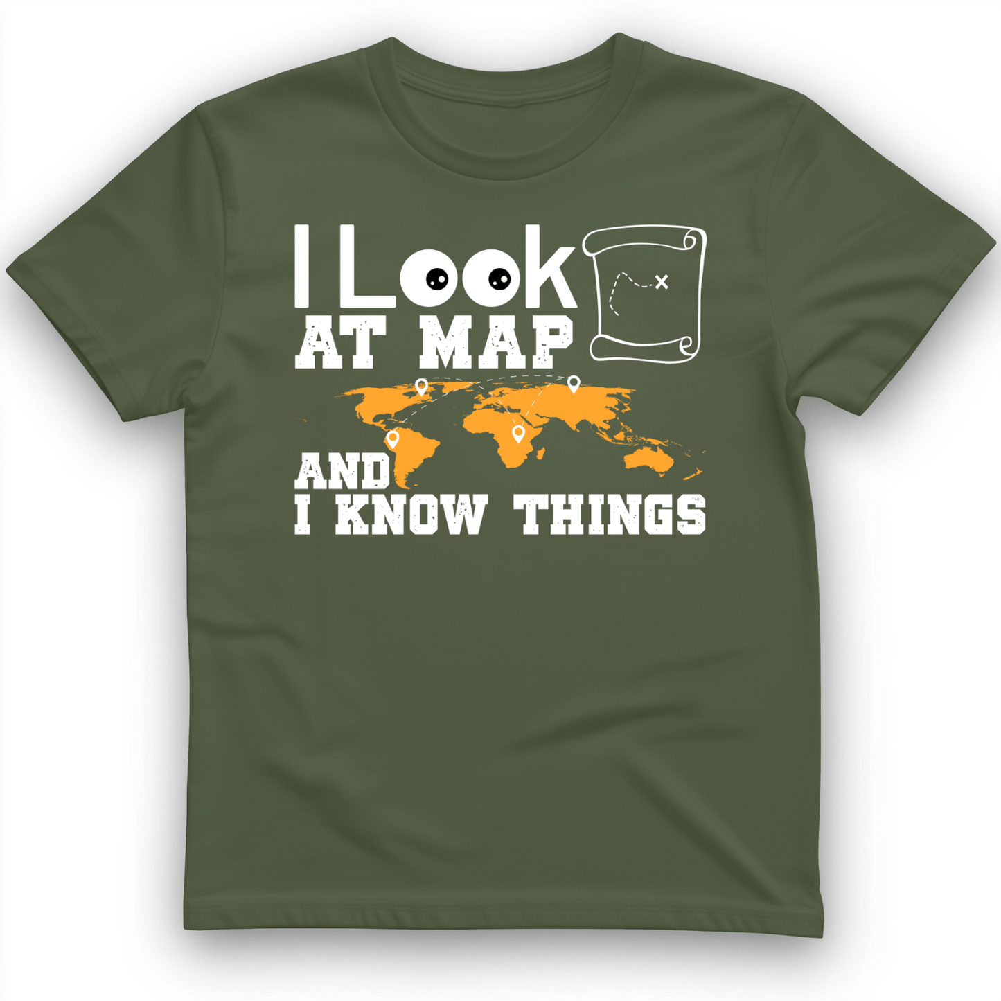 I Look at Maps and I Know Things T-Shirt Military Green / S